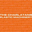 Charlatans - Plastic Machinery Fashion