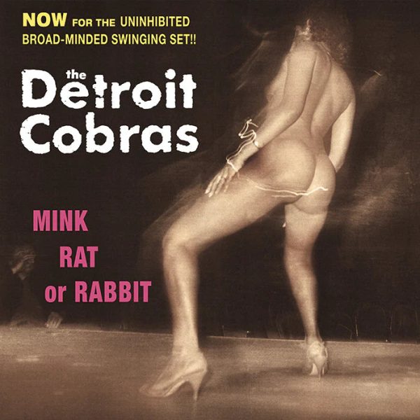 Detroit Cobras - Mink, Rat Or Rabbit Hot on Sale